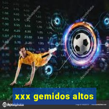 xxx gemidos altos